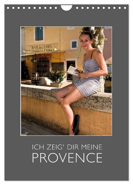 Ich zeig Dir meine Provence (Wandkalender 2027 DIN A4 hoch) CALVENDO Monatskalender
