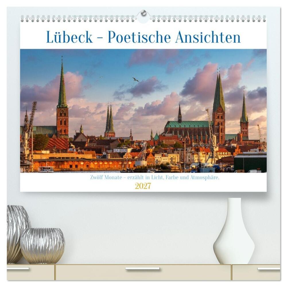 Lübeck - Poetische Ansichten (hochwertiger Premium Wandkalender 2027 DIN A2 quer) Kunstdruck in Hochglanz