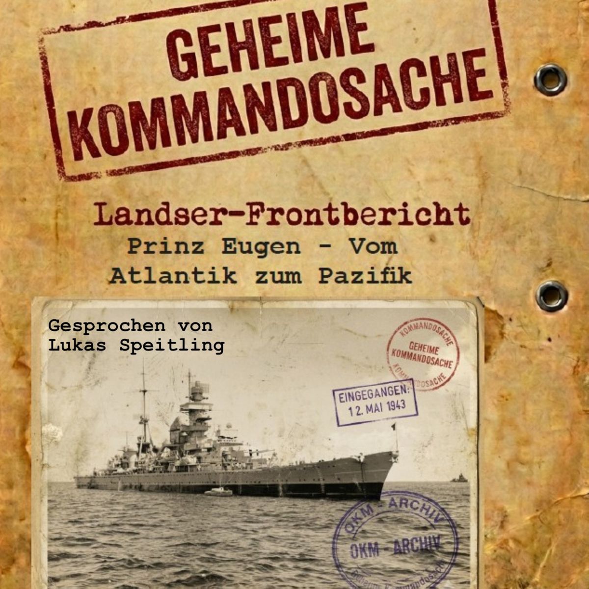 Geheime Kommandosache 'Prinz Eugen - Vom Atlantik zum Pazifik': Landser - Frontbericht