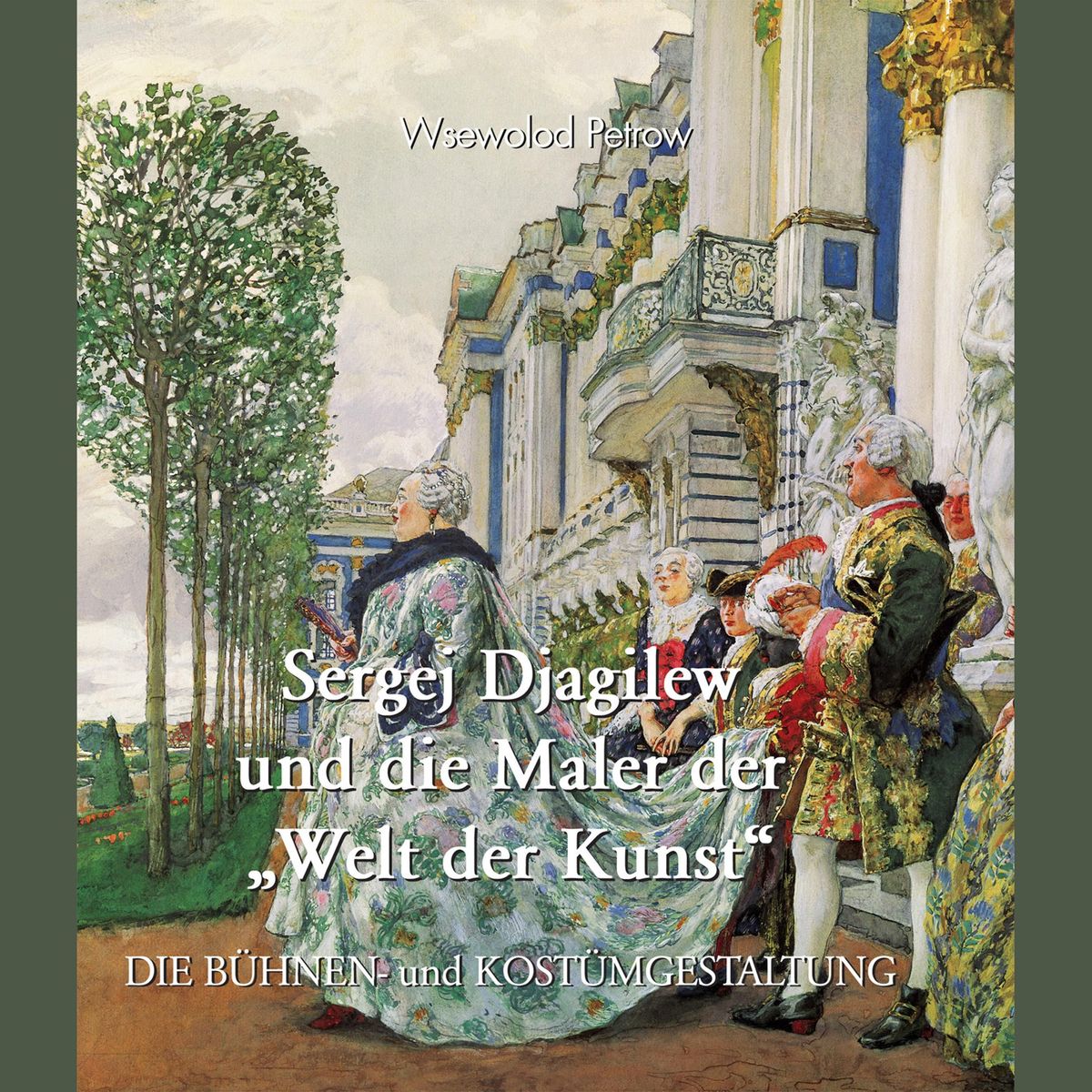 Sergej Djagilew und die Maler der 'Welt der Kunst'
