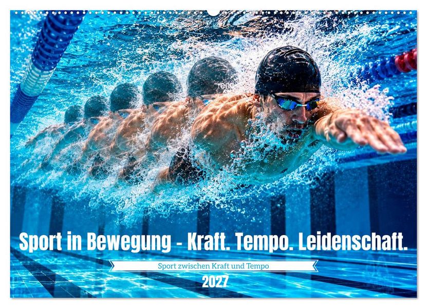 Sport in Bewegung - Kraft. Tempo. Leidenschaft. (Wandkalender 2027 DIN A2 quer) CALVENDO Monatskalender
