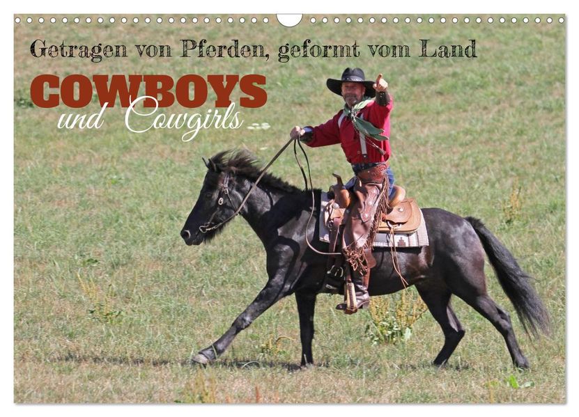 Getragen von Pferden geformt vom Land - COWBOYS und Cowgirls (Wandkalender 2027 DIN A3 quer) CALVENDO Monatskalender