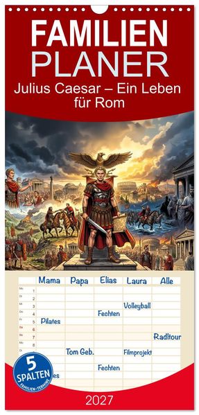 Familienplaner 2027 - Julius Caesar - Ein Leben für Rom mit 5 Spalten (Wandkalender 21 x 45 cm) CALVENDO