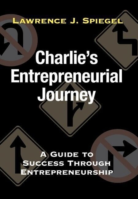 Charlie's Entrepreneurial Journey - Lawrence J Spiegel