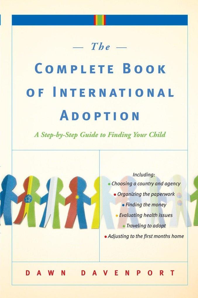 The Complete Book of International Adoption: A Step by Step Guide to Finding Your Child - Dawn Davenport