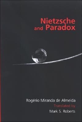 Nietzsche and Paradox - Rogerio Miranda De Almeida