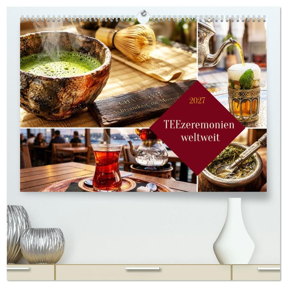 TEEzeremonien weltweit (hochwertiger Premium Wandkalender 2027 DIN A2 quer) Kunstdruck in Hochglanz