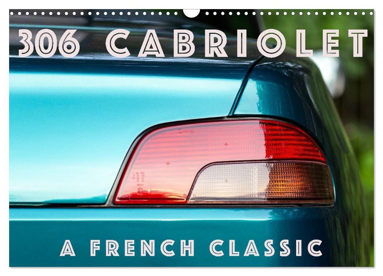 306 Cabriolet - A French Classic (Wandkalender 2027 DIN A3 quer) CALVENDO Monatskalender
