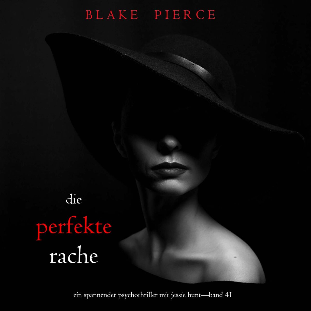 Die perfekte Rache (Ein spannender Psychothriller mit Jessie HuntBand 41)