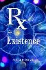 RX for Existence