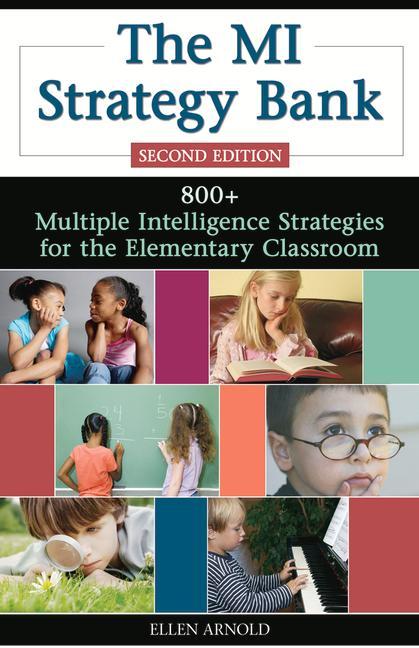 The MI Strategy Bank: 800+ Multiple Intelligence Ideas for the Elementary Classroom - Ellen Arnold