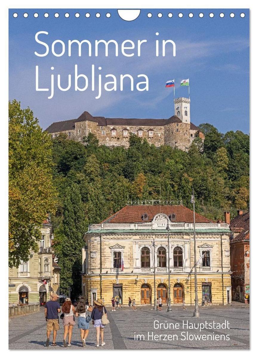 Sommer in Ljubljana - Grüne Hauptstadt im Herzen Sloweniens (Wandkalender 2027 DIN A4 hoch) CALVENDO Monatskalender