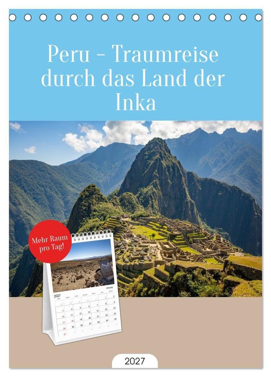 Tischplaner 2027 - Peru - Traumreise durch das Land der Inka (A5 Tischkalender zum Aufstellen) CALVENDO