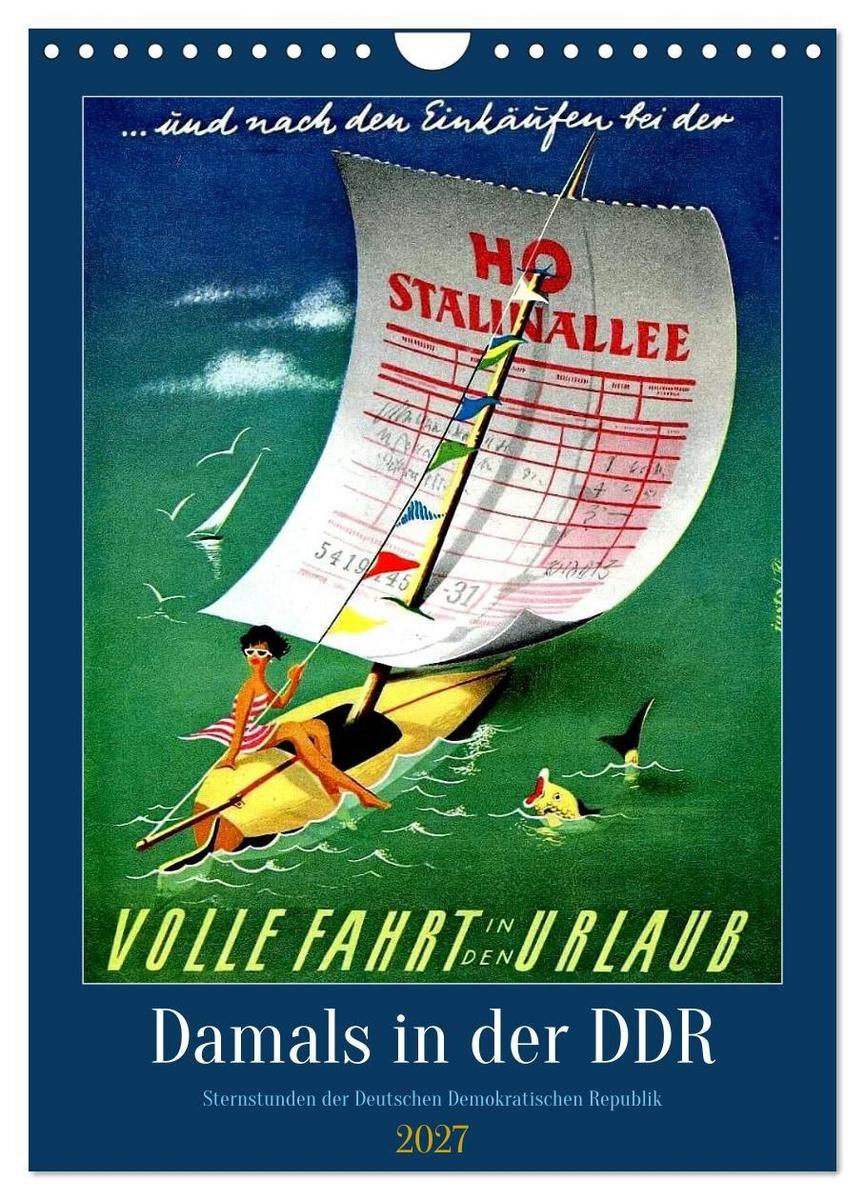 Damals in der DDR - Sternstunden der Deutschen Demokratischen Republik (Wandkalender 2027 DIN A4 hoch) CALVENDO Monatskalender