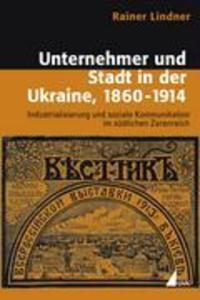 Unternehmer und Stadt in der Ukraine 1860-1914 - Rainer Lindner
