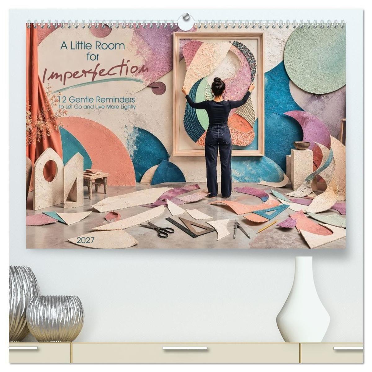 A Little Room for Imperfection (High Quality Premium Wall Calendar 2027 DIN A2 landscape)CALVENDO 12 Month Wall Calendar