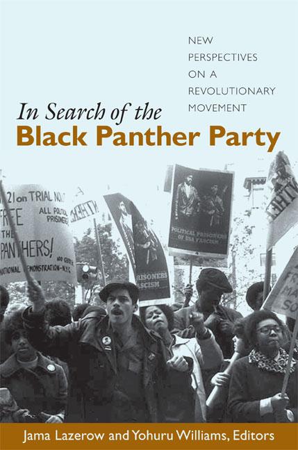 In Search of the Black Panther Party: New Perspectives on a Revolutionary Movement