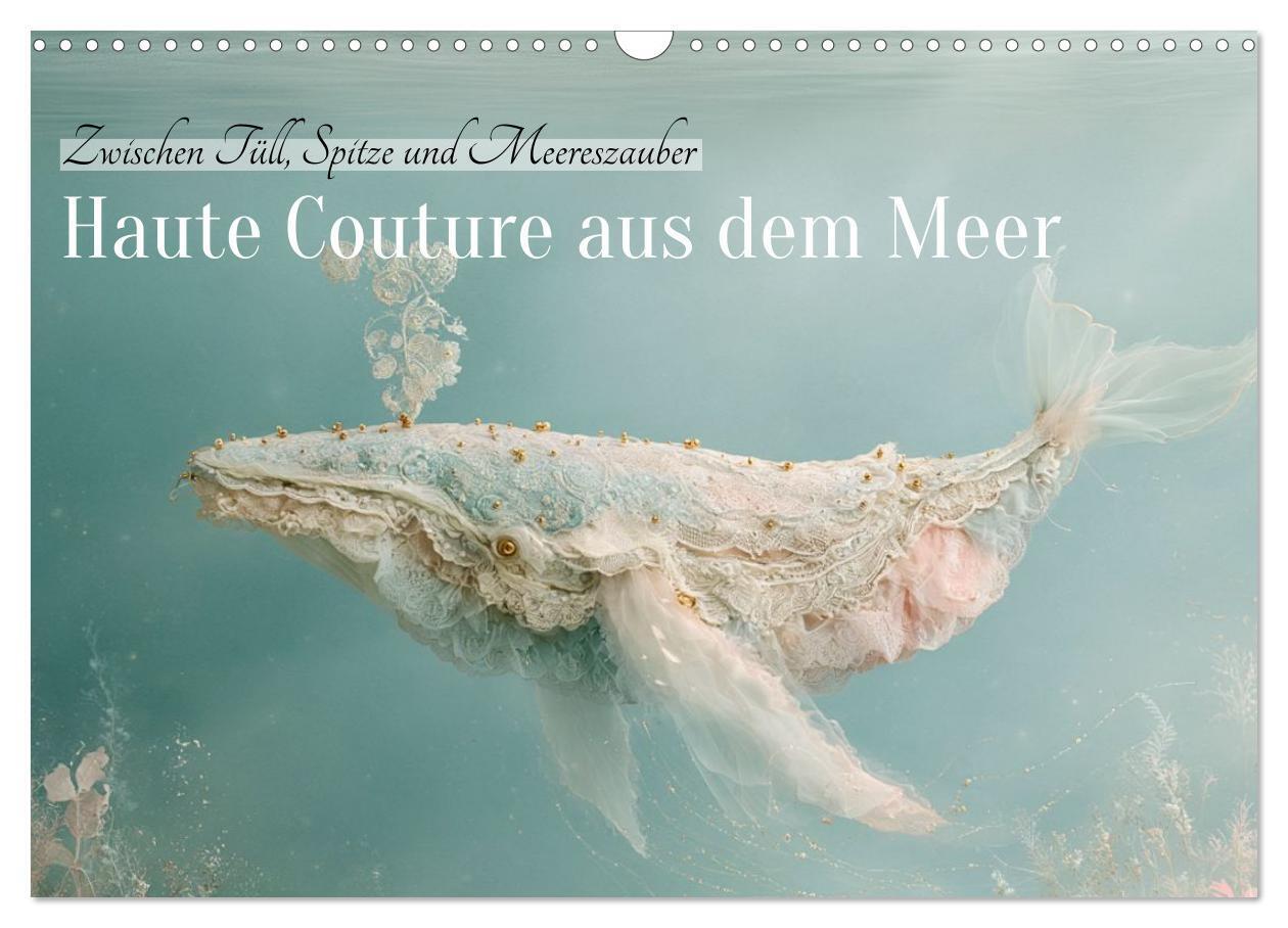 Haute Couture aus dem Meer (Wandkalender 2027 DIN A3 quer) CALVENDO Monatskalender