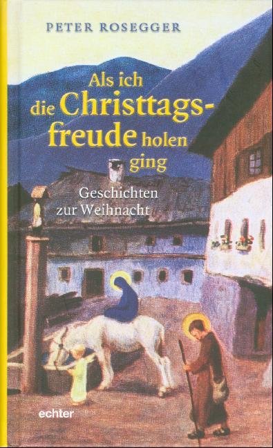 Echter Als Ich Die Christtagsfreude Holen Ging, Belletristik Von Peter Rosegger - Bild 4