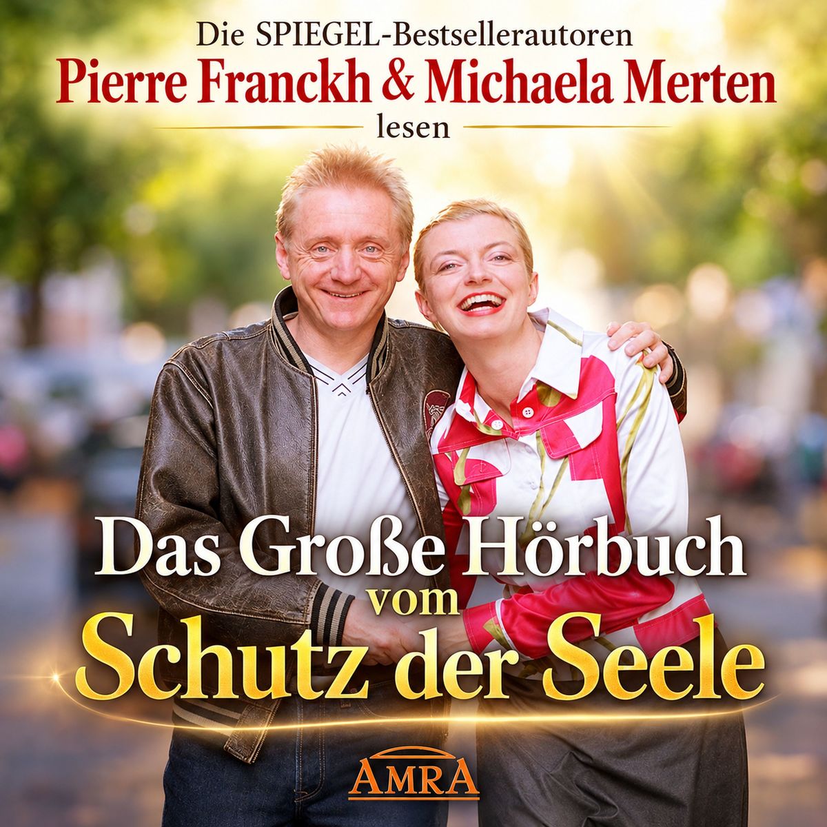 DAS GROSSE HÖRBUCH VOM SCHUTZ DER SEELE [gelesen von Pierre Franckh & Michaela Merten]