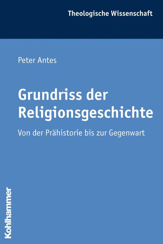 Grundriss der Religionsgeschichte - Peter Antes