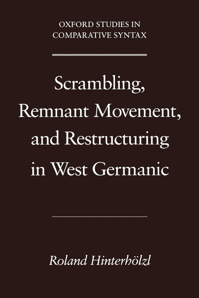 Scrambling Remnant Movement and Restructuring in West Germanic