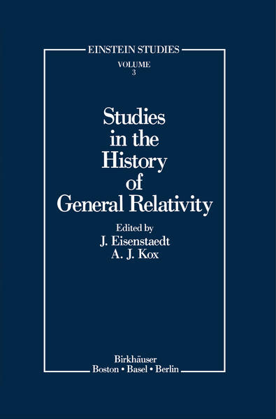 Studies in the History of General Relativity - Jean Eisenstaedt/ A. J. Kox