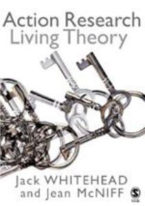 Action Research: Living Theory - A. Jack Whitehead/ Jean McNiff