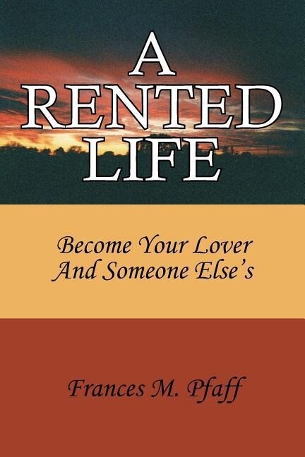 A Rented Life: Become Your Lover And Someone Else‘s