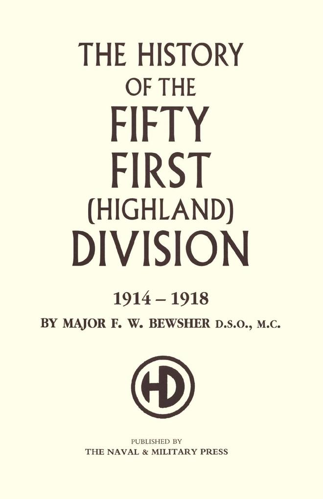 HISTORY OF THE 51ST (HIGHLAND) DIVISION 1914-1918 - Maj F. W. Bewsher