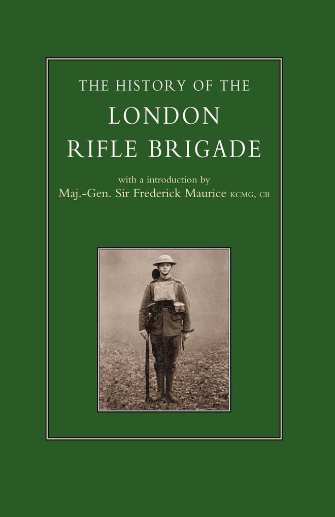 HISTORY OF THE LONDON RIFLE BRIGADE 1859-1919 - Various Contributors