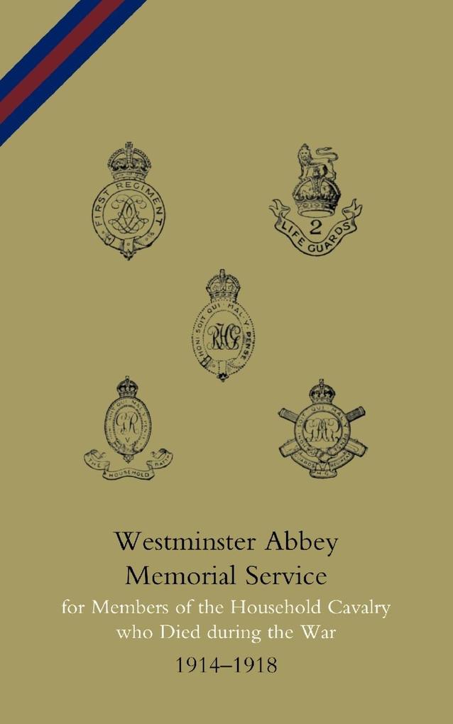WESTMINSTER ABBEY. MEMORIAL SERVICE FOR MEMBERS OF THE HOUSEHOLD CAVALRY WHO DIED DURING THE WAR