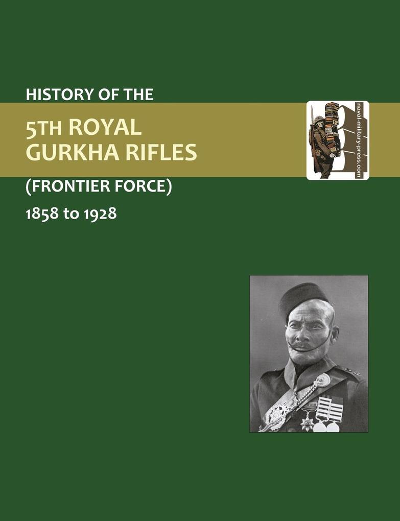 History of the 5th Gurkha Rifles (Frontier Force) 1858-1928