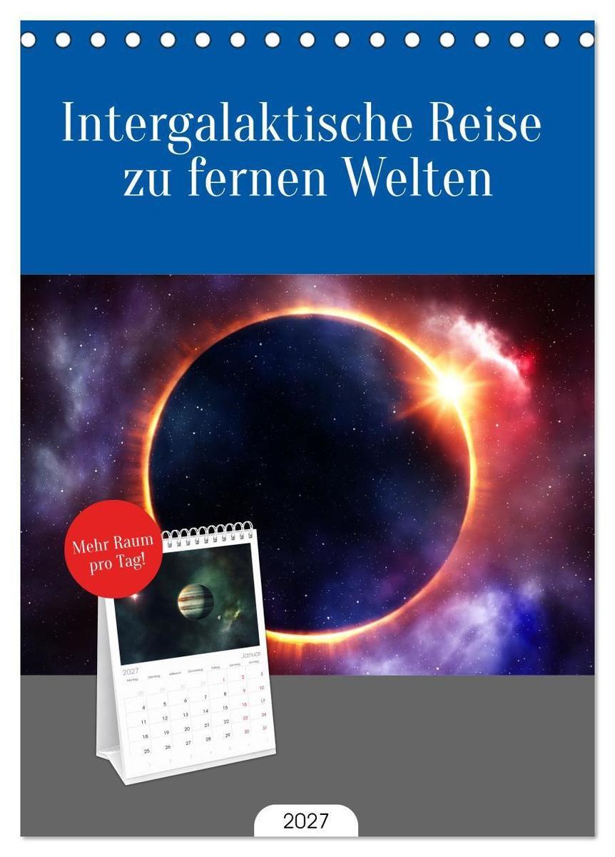 Tischplaner 2027 - Intergalaktische Reise zu fernen Welten (A5 Tischkalender zum Aufstellen) CALVENDO