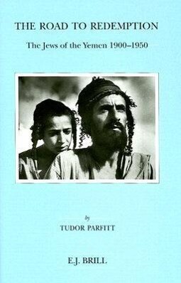 The Road to Redemption: The Jews of the Yemen 1900-1950 - Tudor V. Parfitt