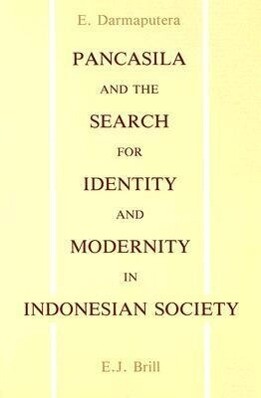 Pancasila and the Search for Identity and Modernity in Indonesian Society: A Cultural and Ethical Analysis - Eka Darmaputera