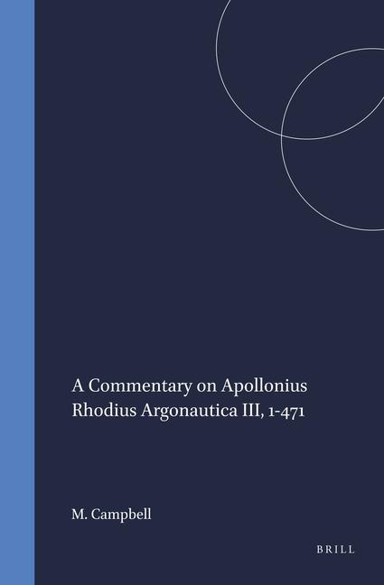 A Commentary on Apollonius Rhodius Argonautica III 1-471 - Malcolm Campbell