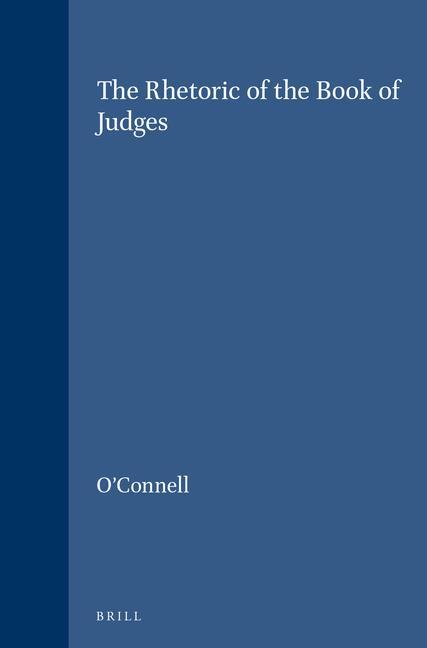 The Rhetoric of the Book of Judges - Robert H. O'Connell