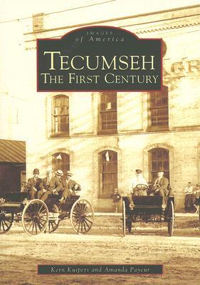 Tecumseh: The First Century - Kern Kuipers/ Amanda Payeur