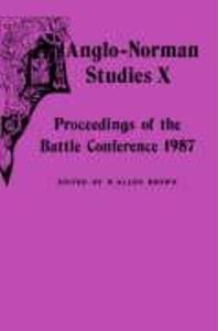 Anglo-Norman Studies X: Proceedings of the Battle Conference 1987