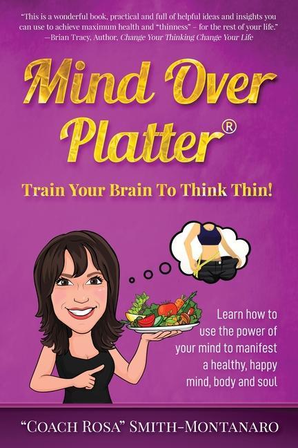 Mind Over Platter: Train Your Brain To Think Thin!