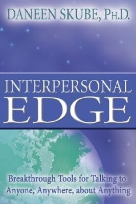 Interpersonal Edge: Breakthrough Tools for Talking to Anyone Anywhere about Anything