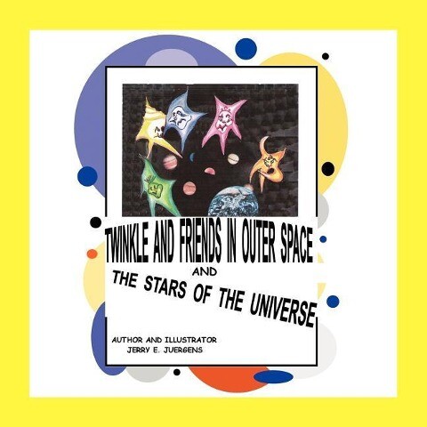Twinkle and Friends in Outer Space: And the Stars of the Universe