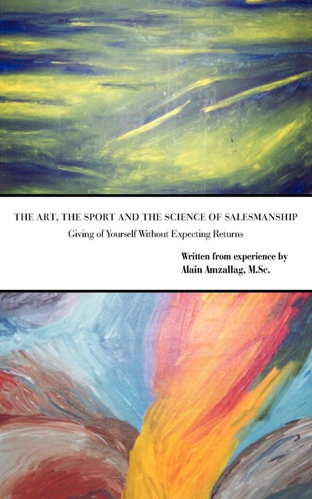 The Art the Sport and the Science of Salesmanship - Alain Amzallag M. Sc.