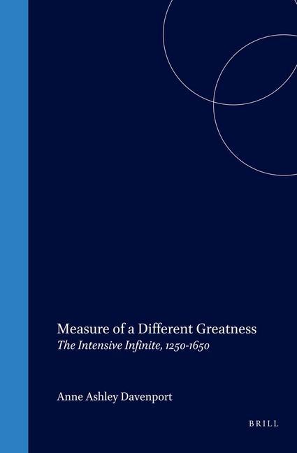 Measure of a Different Greatness: The Intensive Infinite 1250-1650 - Anne Davenport