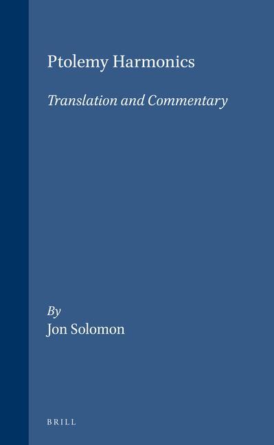 Ptolemy Harmonics: Translation and Commentary - Jon Solomon