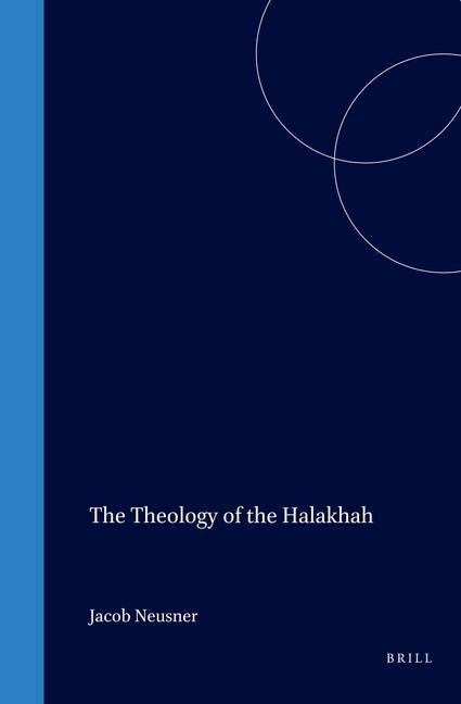 The Theology of the Halakhah - Jacob Neusner