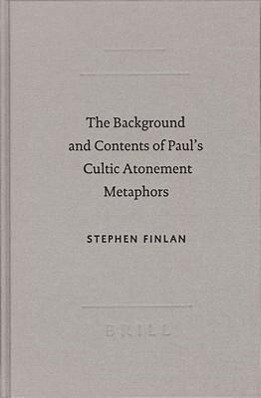 The Background and Content of Paul's Cultic Atonement Metaphors - Stephen Finlan