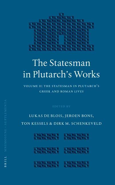 The Statesman in Plutarch's Works Volume II: The Statesman in Plutarch's Greek and Roman Lives
