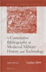 A Cumulative Bibliography of Medieval Military History and Technology Update 2004 - Kelly Devries
